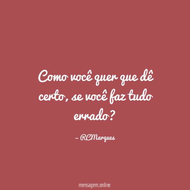 Como você quer que dê certo