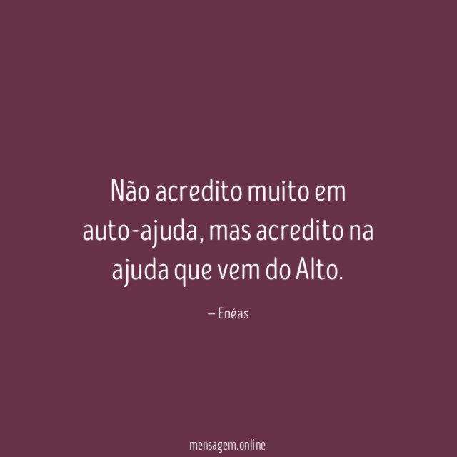 Não acredito muito em auto-ajuda