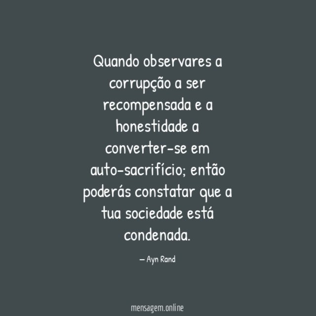 Quando observares a corrupção a ser recompensada