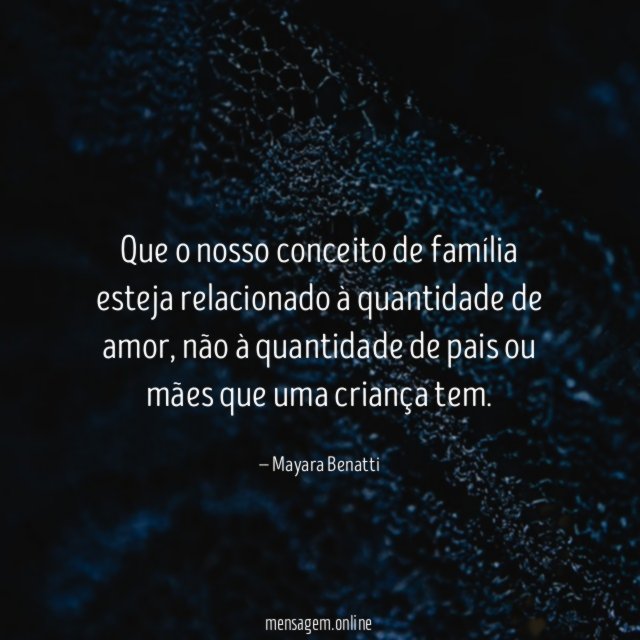 Que o nosso conceito de família esteja relacionado à quantidade de amor