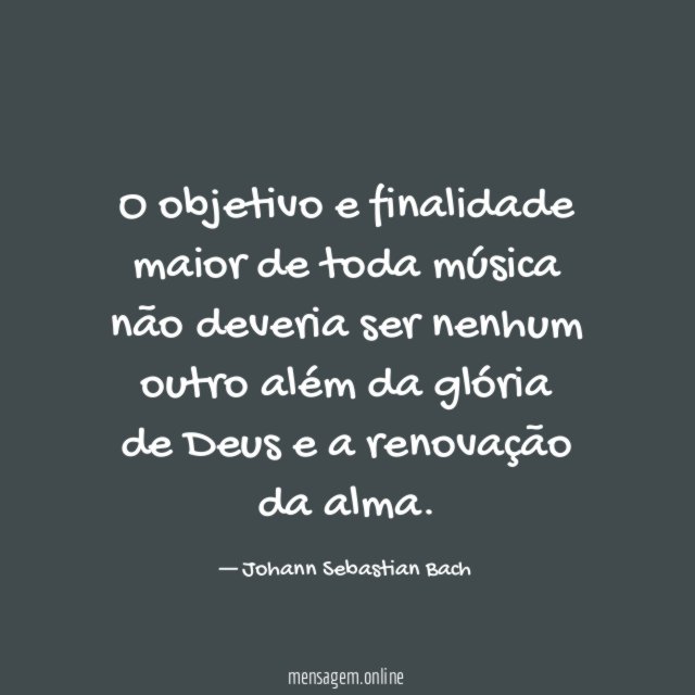 O objetivo e finalidade maior de toda música