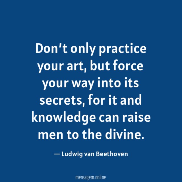 Don’t only practice your art