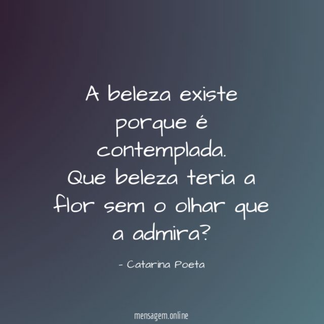 A beleza existe porque é contemplada
