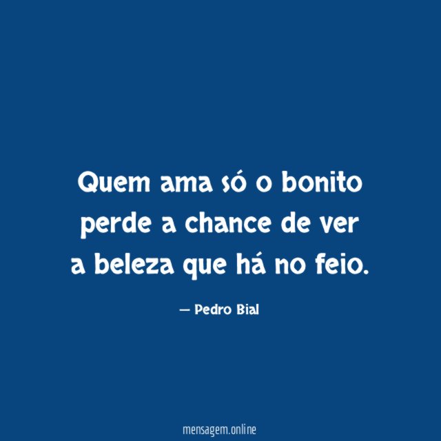 Quem ama só o bonito perde a chance