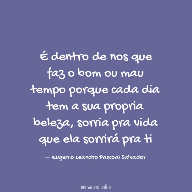 É dentro de nos que faz o bom