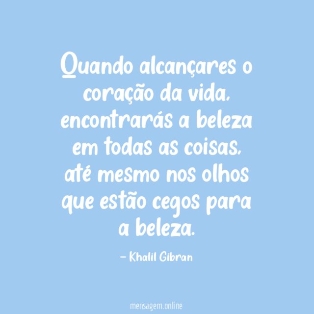 Quando alcançares o coração da vida