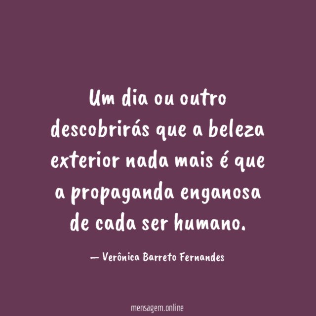 Um dia ou outro descobrirás que a beleza
