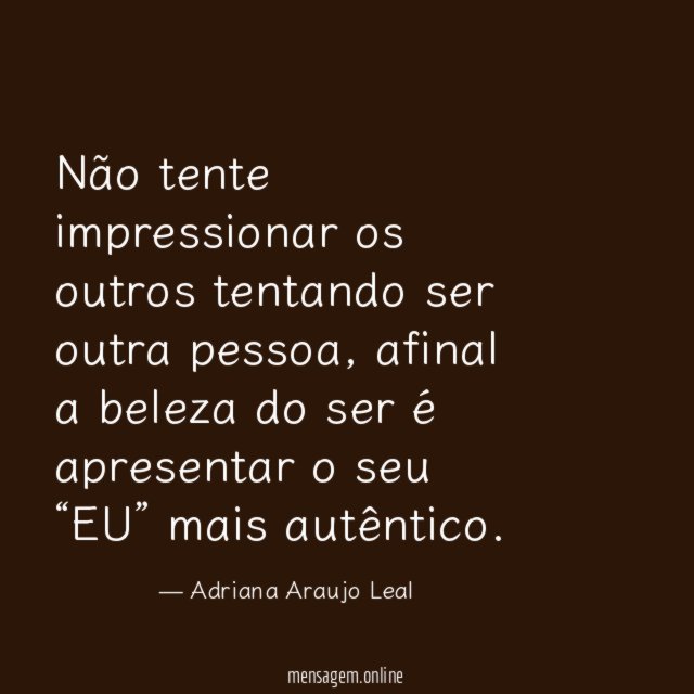 Não tente impressionar os outros tentando ser outra pessoa