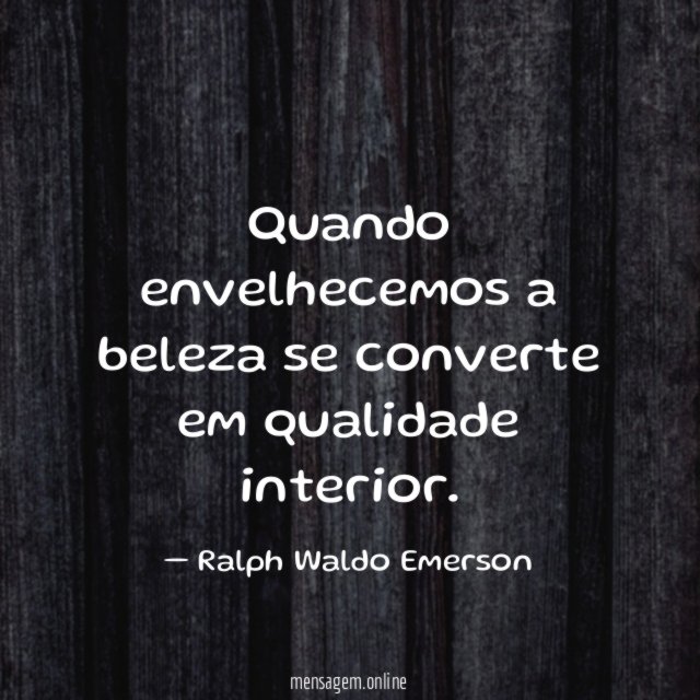 Quando envelhecemos a beleza se converte em qualidade interior