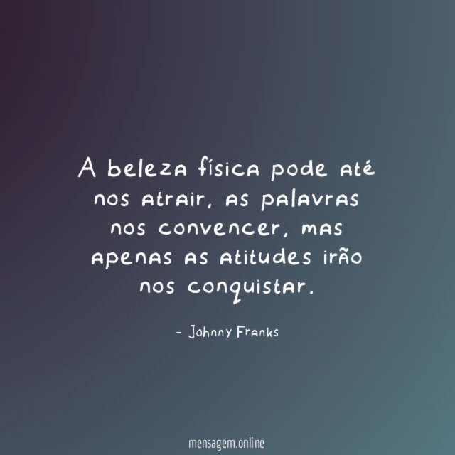 A beleza física pode até nos atrair
