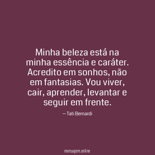 Minha beleza está na minha essência e caráter