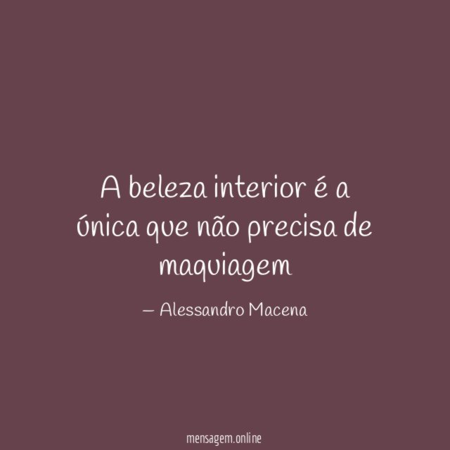 A beleza interior é a única que não precisa de maquiagem