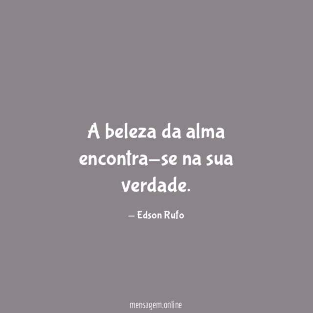 A beleza da alma encontra-se na sua verdade