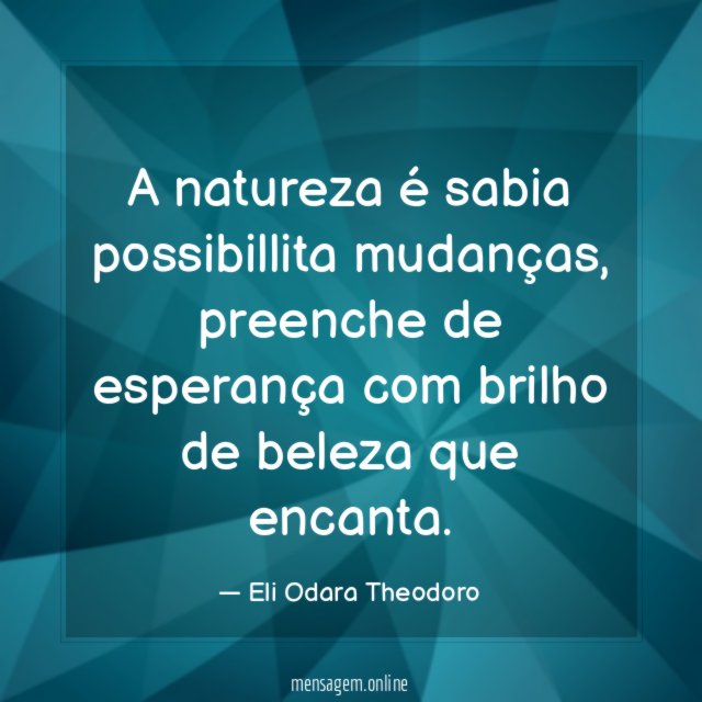 A natureza é sabia possibillita mudanças