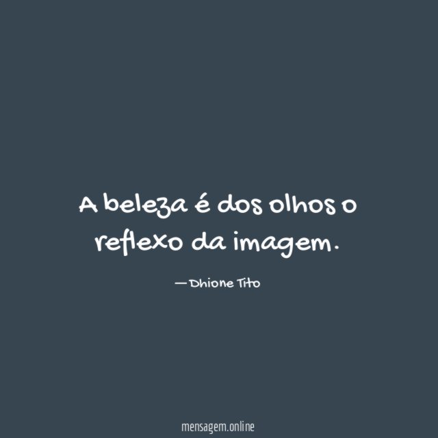 A beleza é dos olhos o reflexo da imagem