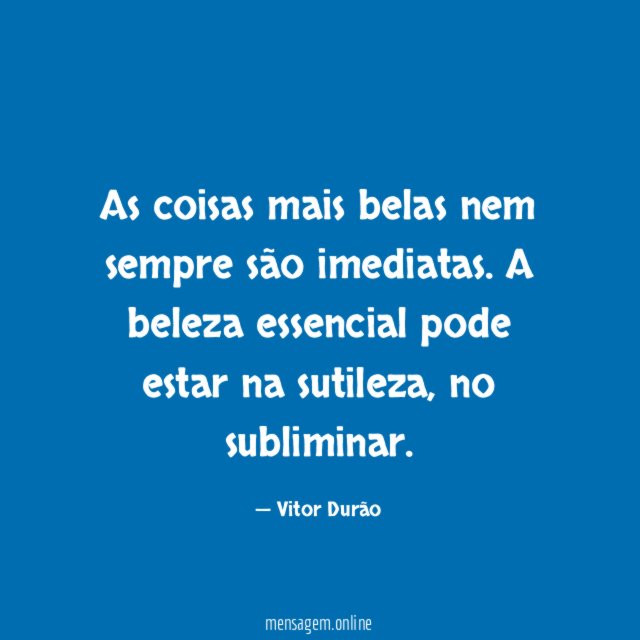 As coisas mais belas nem sempre são imediatas