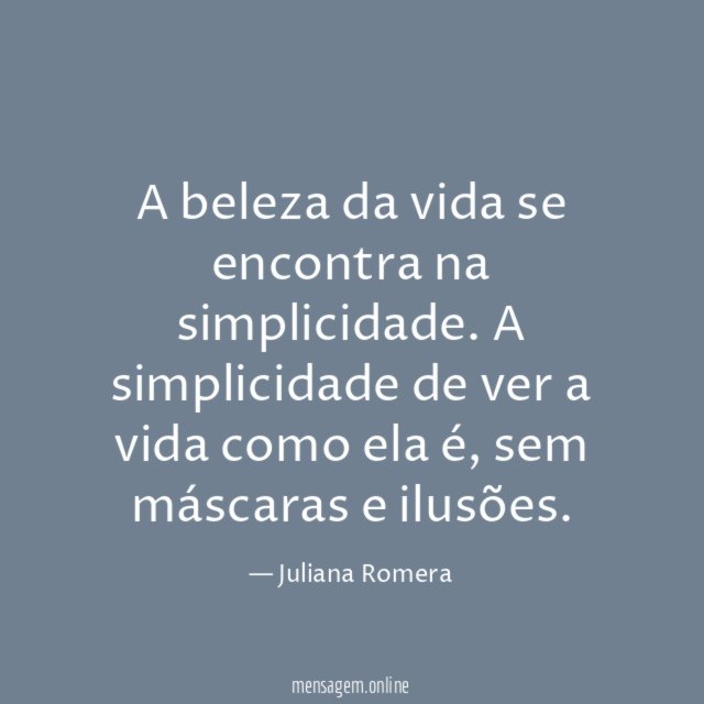 A beleza da vida se encontra na simplicidade