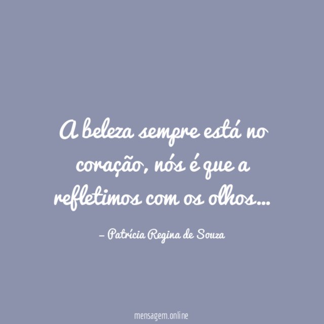 A beleza sempre está no coração