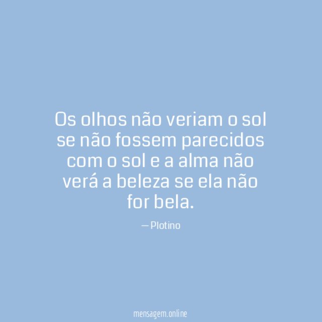 Os olhos não veriam o sol se não