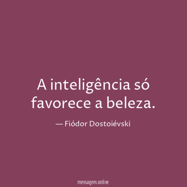 A inteligência só favorece a beleza