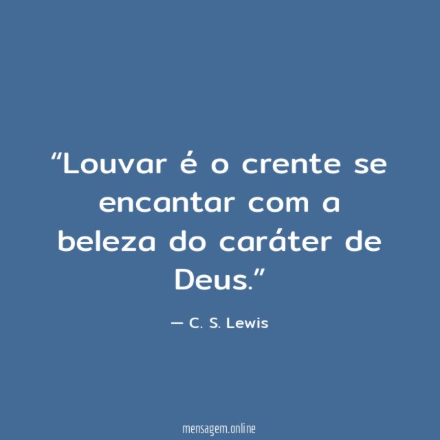 Louvar é o crente se encantar com a