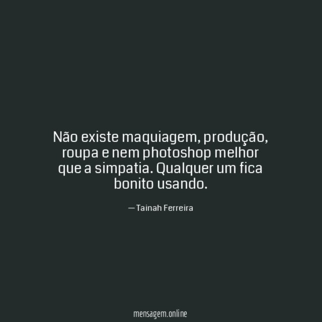 Não existe maquiagem
