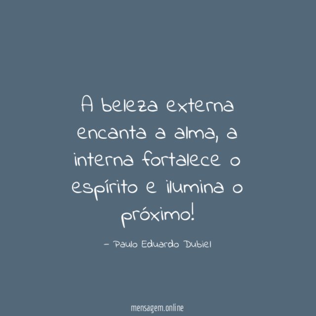 A beleza externa encanta a alma