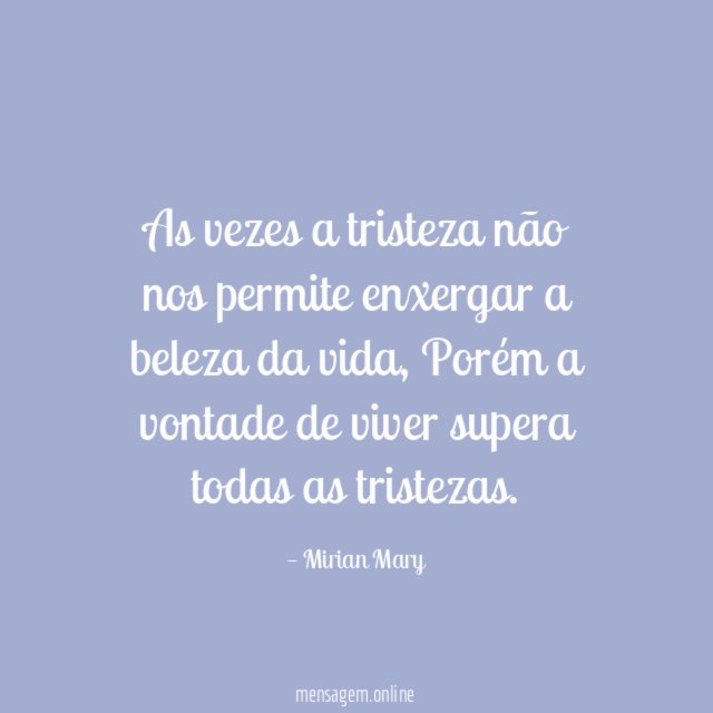 As vezes a tristeza não nos permite enxergar
