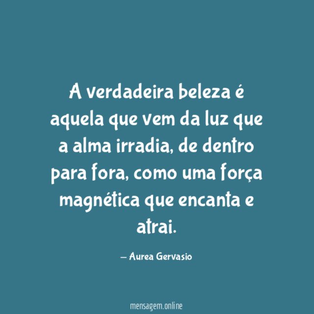 A verdadeira beleza é aquela que vem da luz que a alma irradia