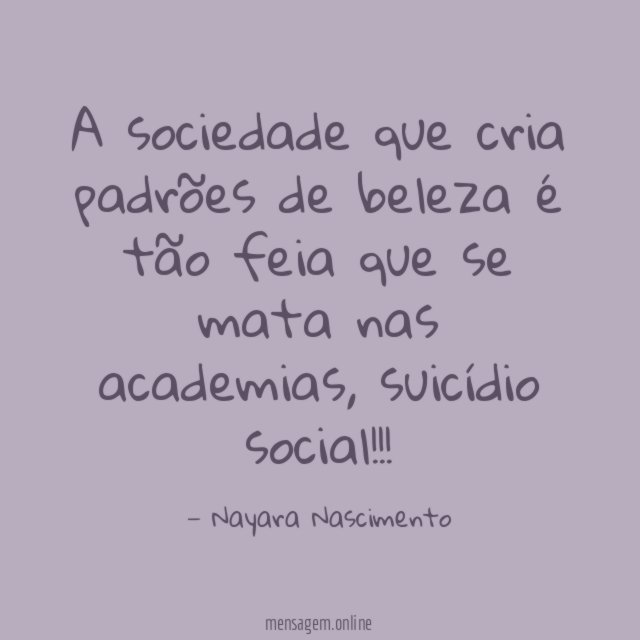 A sociedade que cria padrões de beleza é