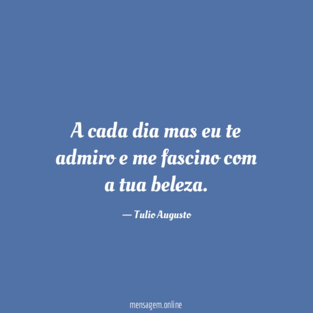 A cada dia mas eu te admiro