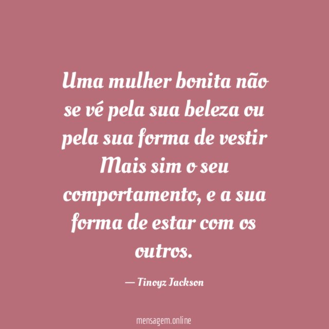 Uma mulher bonita não se vé pela sua