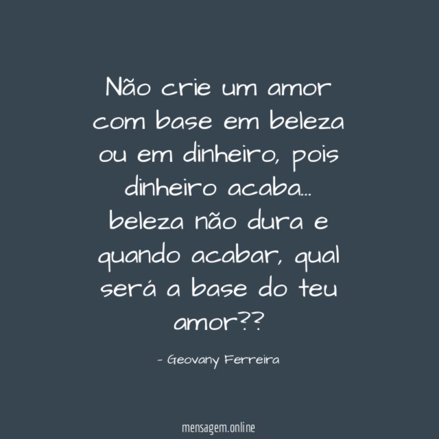 Não crie um amor com base em beleza ou em dinheiro