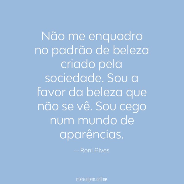 Não me enquadro no padrão de beleza criado pela sociedade