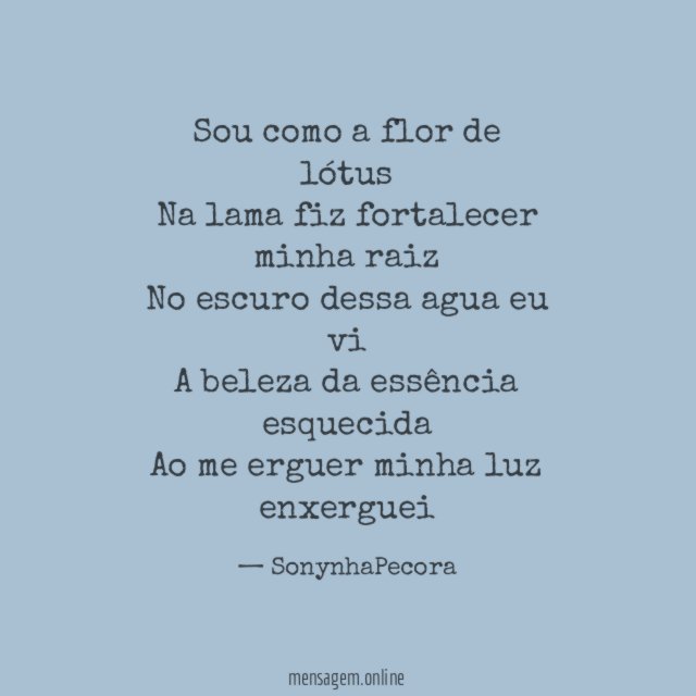 Sou como a flor de lótus Na lama fiz