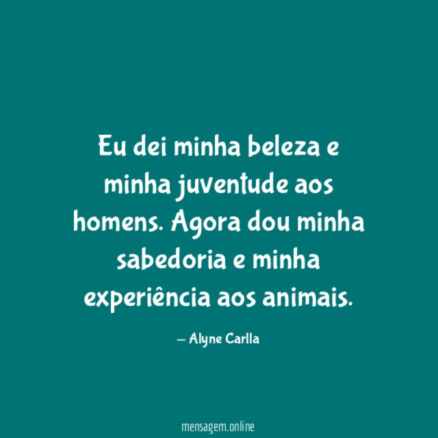 Eu dei minha beleza e minha juventude aos homens