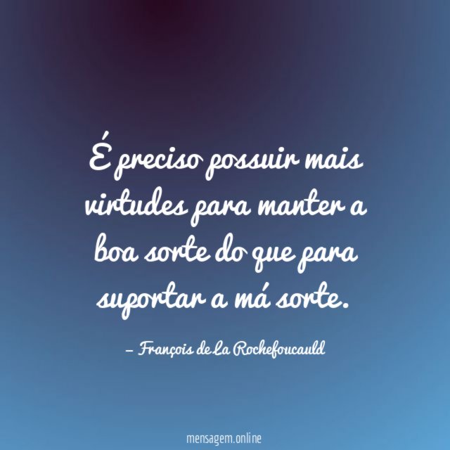 É preciso possuir mais virtudes para manter a