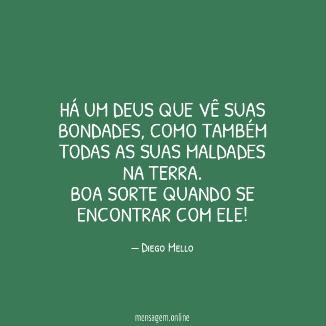 Há um Deus que vê suas bondades