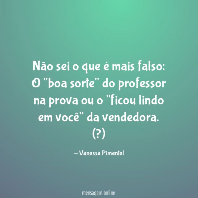 Não sei o que é mais falso