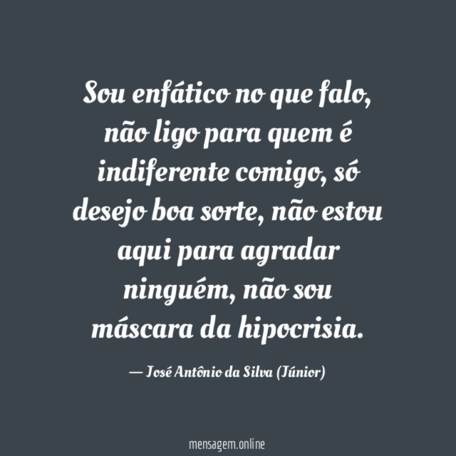 Sou enfático no que falo