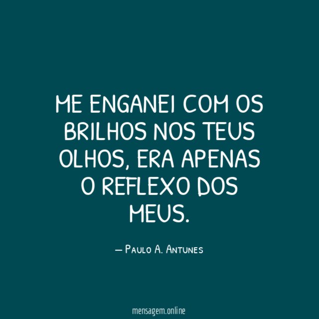 Me enganei com os brilhos nos teus olhos