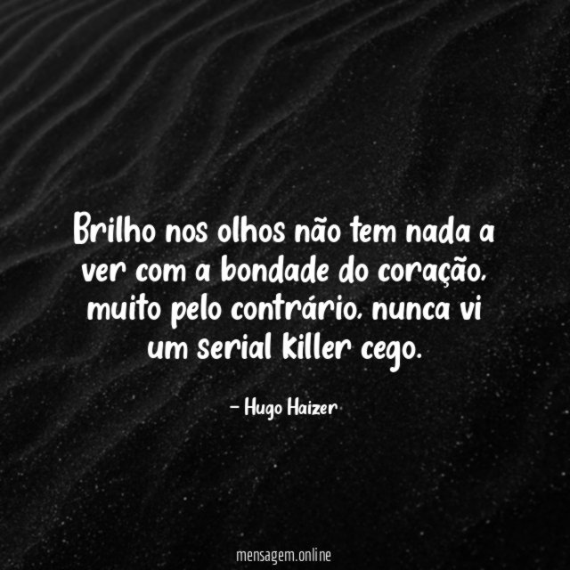 Brilho nos olhos não tem nada a ver
