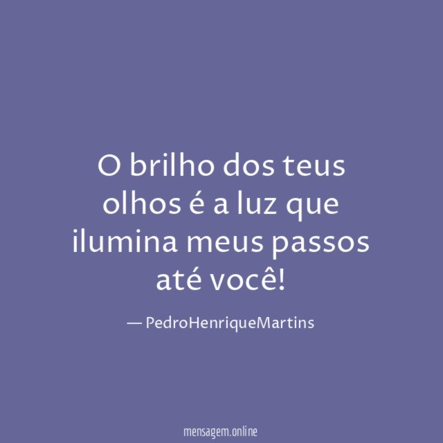 O brilho dos teus olhos é a luz