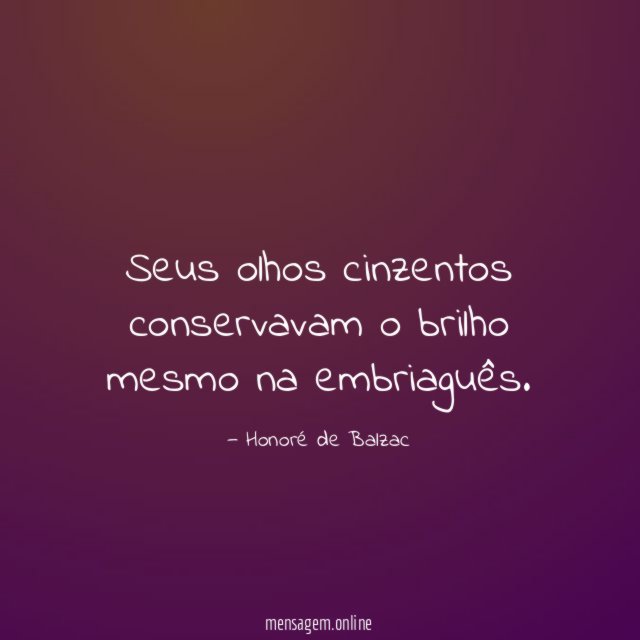 Seus olhos cinzentos conservavam o brilho mesmo na embriaguês