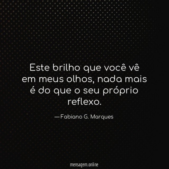 Este brilho que você vê em meus olhos
