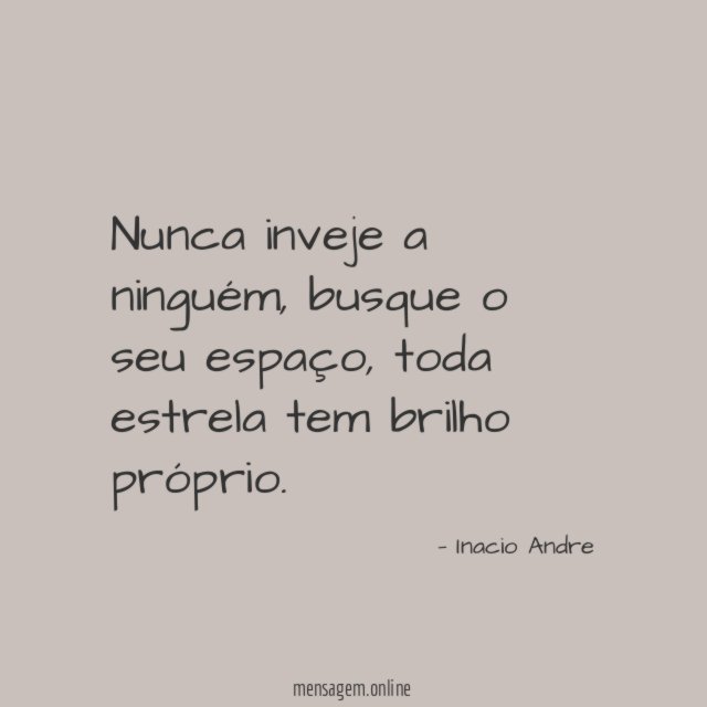 Nunca inveje a ninguém