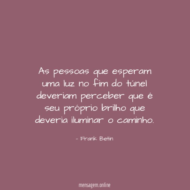 As pessoas que esperam uma luz no fim
