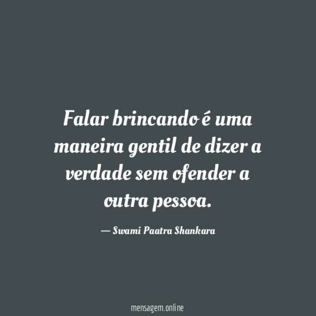 Falar brincando é uma maneira gentil de dizer