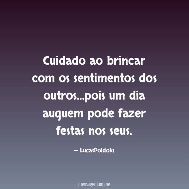 Cuidado ao brincar com os sentimentos dos outros