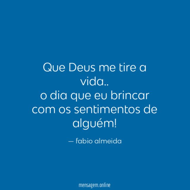 Que Deus me tire a vida
